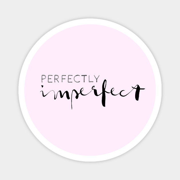 Perfectly Imperfect Magnet by ElizAlahverdianDesigns